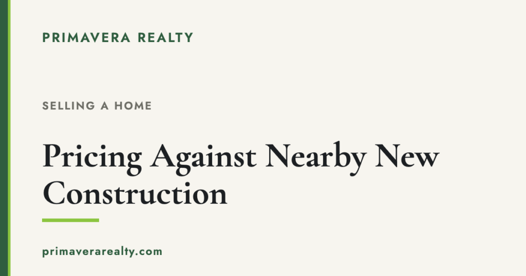 Pricing Your Home When There’s New Construction Nearby