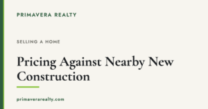 Pricing Your Home When There’s New Construction Nearby